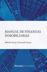 MANUAL DE FINANZAS INMOBILIARIAS | ROBERTO KNOP MUSZYNSKI | ALMUZARA | 9788411316699