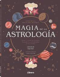 MAGIA DE LA ASTROLOGIA I Squire,Lindsay I Librero I 9788411540476