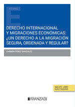 DERECHO INTERNACIONAL Y MIGRACIONES ECONOMICAS UN DERECHO A - 9788411627160