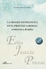 LA PRUEBA TECNOLOGICA EN EL PROCESO LABORAL TENDENCIAS Y DE - 9788411703475