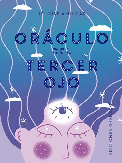 EL ORACULO DEL TERCER OJO Y CARTAS I Amilcar, Helöise I Obelisco I 9788411720410
