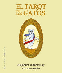 EL TAROT DE LOS GATOS NE I Jodorowsky, Alejandro I Obelisco I 9788411722698