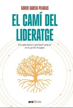 EL CAMI DEL LIDERATGE | XAVIER GARCIA PUJADAS | ARA LLIBRES | 9788411731485