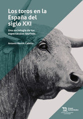 LOS TOROS EN LA ESPAÑA DEL SIGLO XXI UNA SOCIOLOGIA DE LOS | MARTIN CABELLO,ANTONIO | TIRANT HUMANIDADES | 9788411833608