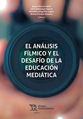ANALISIS FILMICO Y EL DESAFIO DE LA EDUCACION MEDIATICA,EL | MARZAL-FELICI,JAVIER | TIRANT HUMANIDADES | 9788411839983