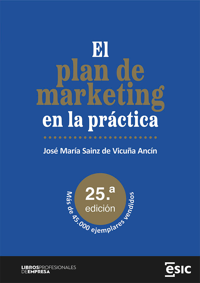 EL PLAN DE MARKETING EN LA PRACTICA | SAINZ DE VICUÑA ANCIN, JOSE MARIA | ESIC EDITORIAL | 9788411920193