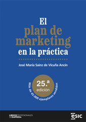EL PLAN DE MARKETING EN LA PRACTICA | SAINZ DE VICUÑA ANCIN, JOSE MARIA | ESIC EDITORIAL | 9788411920193
