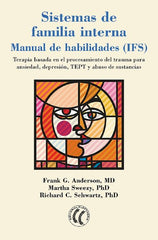 SISTEMAS DE FAMILIA INTERNA (MANUAL DE HABILIDADES) | ANDERSON FRANK / SCHWARTZ RICHARD / SWEE | EDITORIAL ELEFTHERIA S L | 9788412014396