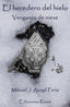 HEREDERO DEL HIELO VENGANZA DE NIEVE,EL | Azogil Feria,manuel J | 9788412106237 (Ediciones ruser)