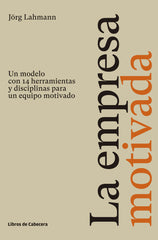 EMPRESA MOTIVADA,LA | LAHMANN,JORG | LIBROS DE CABECERA | 9788412139402