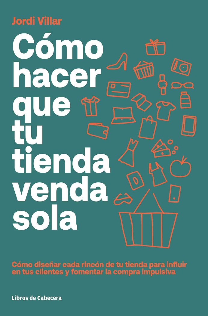 COMO HACER QUE TU TIENDA VENDA SOLA | VILLAR LLEONART,JORDI | LIBROS DE CABECERA | 9788412139488