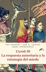 COVID 19 LA RESPUESTA AUTORITARIA Y LA ESTRATEGIA DEL MIEDO - 9788412188745