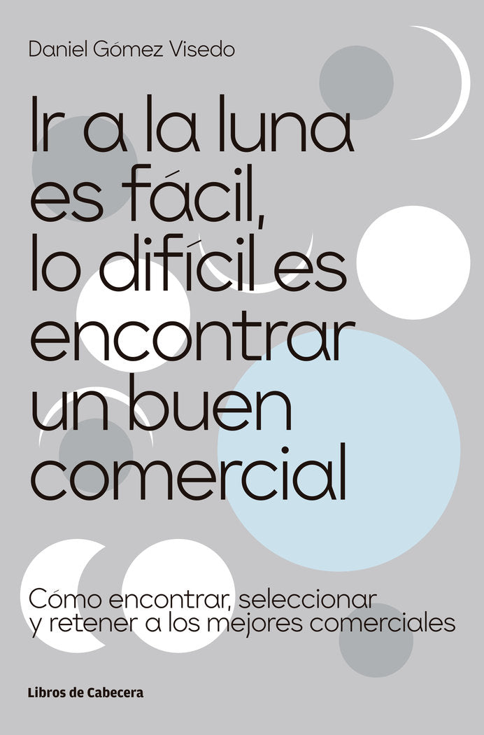IR A LA LUNA ES FACIL LO DIFICIL ES ENCONTRAR UN BUEN COMER | GOMEZ VISEDO,DANIEL | LIBROS DE CABECERA | 9788412272222