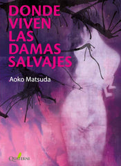 DONDE VIVEN LAS DAMAS SALVAJES | Matsuda,aoko | 9788412286090 (Quaterni)