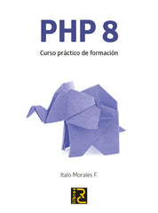 PHP 8 CURSO PRACTICO DE FORMACION - 9788412286120