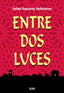 ENTRE DOS LUCES | Requerey Ballesteros,rafael | 9788412304558 (Algorfa)