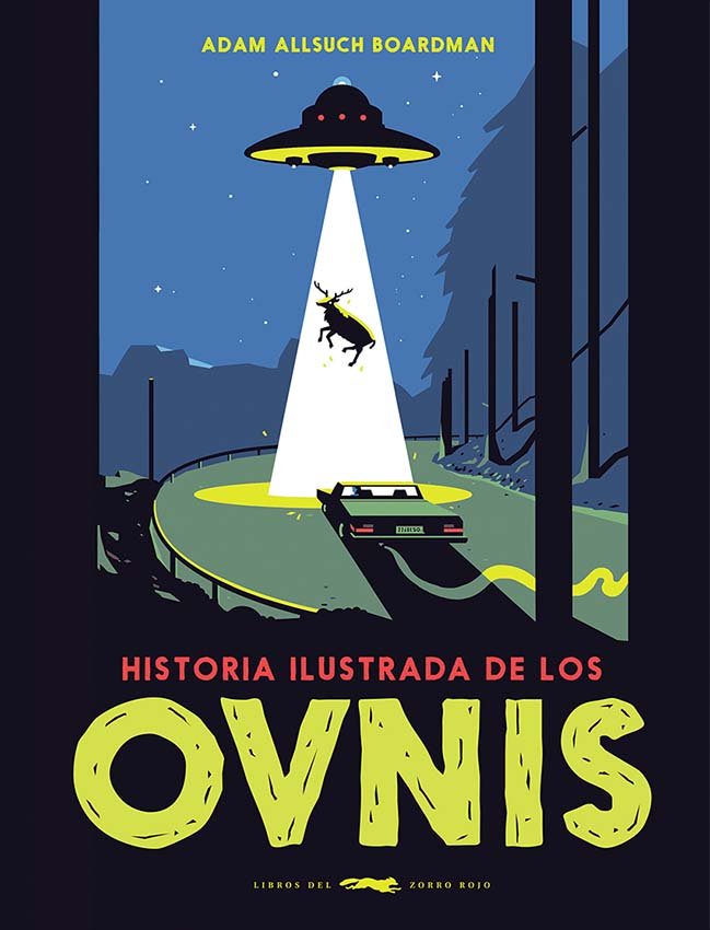 HISTORIA ILUSTRADA DE LOS OVNIS I Boardman, Adam Allsuch I Libros Del Zorro Rojo I 9788412314311