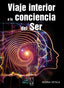 VIAJE INTERIOR A LA CONCIENCIA DEL SER - 9788412315318