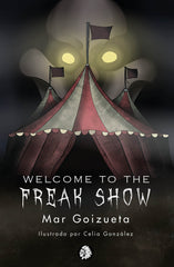 WELCOME TO THE FREAK SHOW | Goizueta,mar | 9788412325317 (Apache)