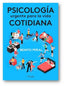 PSICOLOGIA URGENTE PARA LA VIDA COTIDIANA | PERAL, BENITO | PINOLIA | 9788412336597