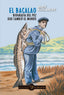 BACALAOEL BIOGRAFIA DEL PEZ QUE CAMBIO EL MUNDO - 9788412340174