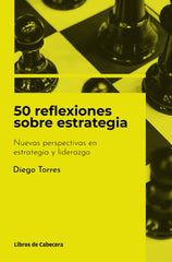 50 REFLEXIONES SOBRE ESTRATEGIA | TORRES,DIEGO | LIBROS DE CABECERA | 9788412355420