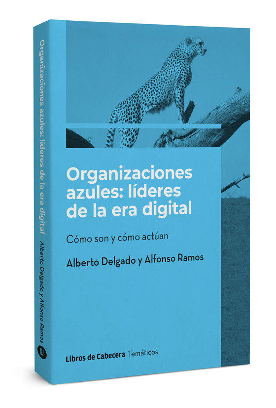 ORGANIZACIONES AZULES LIDERES DE LA ERA DIGITAL | DELGADO/RAMOS | LIBROS DE CABECERA | 9788412355468
