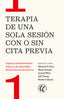 TERAPIA DE UNA SOLA SESION CON O SIN CITA PREVIA | nan | EDITORIAL ELEFTHERIA S L | 9788412475258