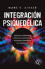 INTEGRACION PSIQUEDELICA | B AIXALA,MARC | EDITORIAL ELEFTHERIA S L | 9788412475272