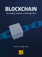 BLOCKCHAIN TECNOLOGIAS PROYECTOS Y CIBERSEGURIDAD - 9788412546767