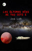 LOS ÚLTIMOS DÍAS DE TAU CETI-E I Lem, Joe I Ediciones Passer0 I 9788412570830