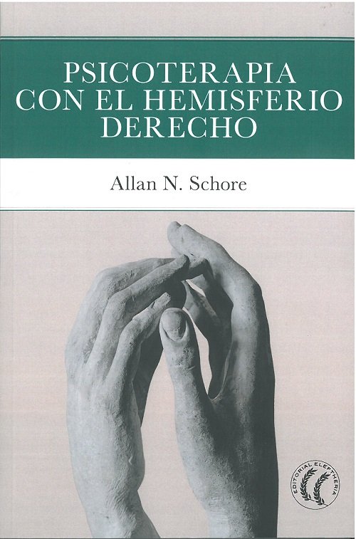 PSICOTERAPIA CON EL HEMISFERIO DERECHO | SCHORE, ALLAN N, | EDITORIAL ELEFTHERIA S L | 9788412583106