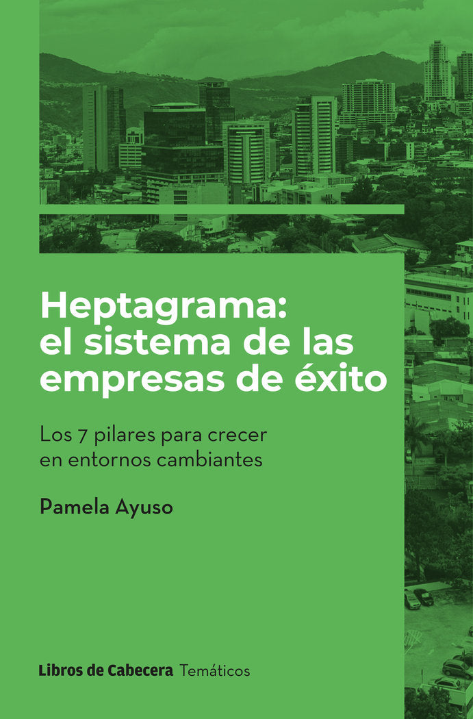 HEPTAGRAMA EL SISTEMA DE LAS EMPRESAS DE EXITO | AYUSO,PAMELA | LIBROS DE CABECERA | 9788412610154