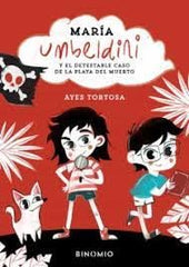 MARIA UMBELDINI Y EL DETESTABLE CASO DE LA PLAYA DEL MUERTO | Tortosa,ayes | 9788412620290 (Binomio editorial)