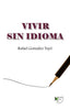 VIVIR SIN IDIOMA I González Tejel, Rafael I Ediciones Passer0 I 9788412625653