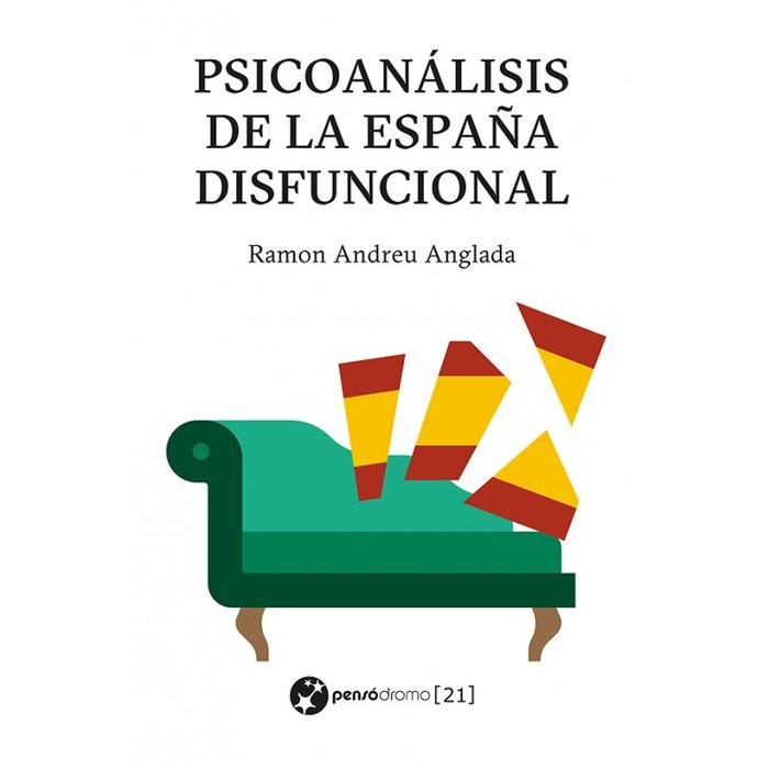 PSICOANALISIS DE LA ESPAÑA DISFUNCIONAL | RAMON ANDREU ANGLADA | PENSODROMO 21 | 9788412632170