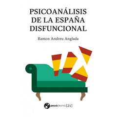 PSICOANALISIS DE LA ESPAÑA DISFUNCIONAL | RAMON ANDREU ANGLADA | PENSODROMO 21 | 9788412632170