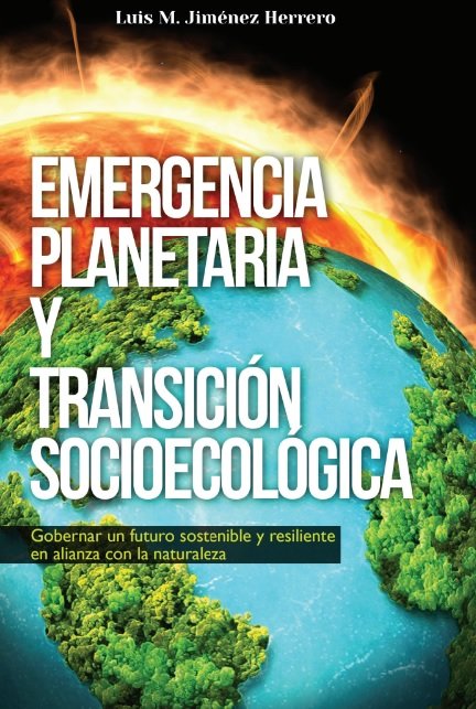 EMERGENCIA PLANETARIA Y TRANSICION SOCIOECOLOGICA | JIMENEZ HERRERO,LUIS M | ECOBOOK | 9788412640717