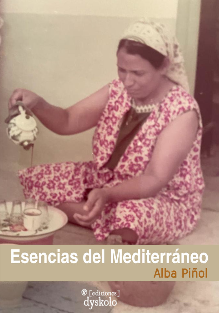 ESENCIAS DEL MEDITERRÁNEO I Piñol Farré, Alba I Ediciones Dyskolo I 9788412685312