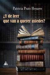 Y DE LEER QUE VAN A QUERER USTEDES | Prats Henares,patricia | 9788412688382 (Ediciones atlantis)
