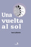 UNA VUELTA AL SOL I de la Fuente Pérez del Molino, Sara I La Consentida I 9788412715330