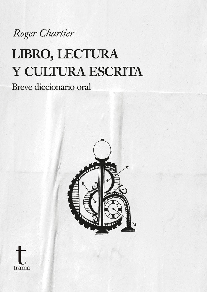 LIBRO LECTURA Y CULTURA ESCRITA | CHARTIER, ROGER | TRAMA | 9788412715644