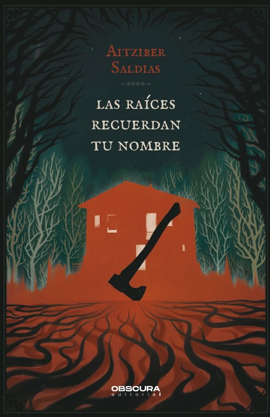 LAS RAICES RECUERDAN TU NOMBRE | Saldias, Aitziber | 9788412732788 (Obscura)
