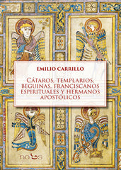 CATAROS TEMPLARIOS BEGUINAS FRANCISCANOS ESPIRITUALES Y H - 9788412776560