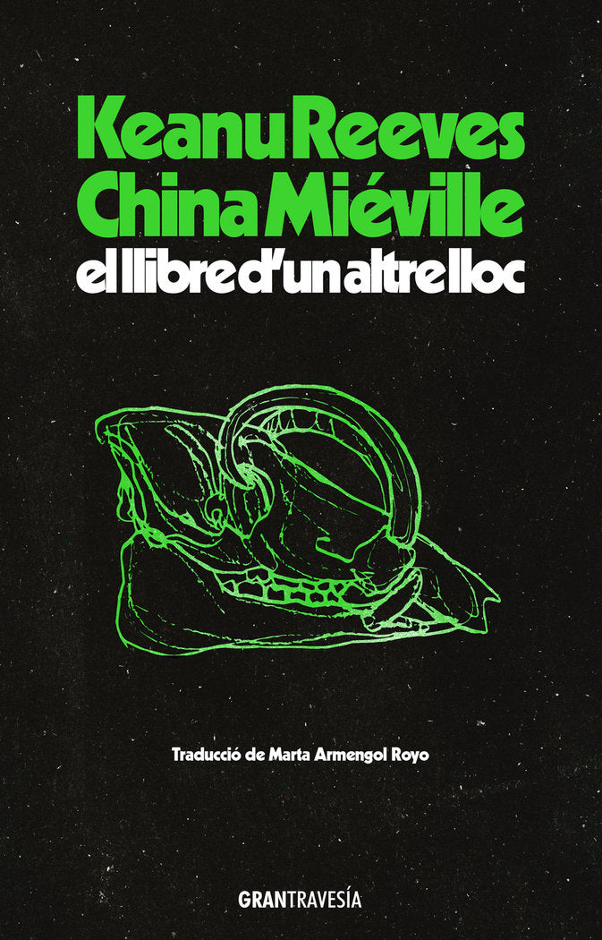 EL LLIBRE DUN ALTRE LLOC | Reeves, Keanu/mieville, China | 9788412794496 (Gran travesia catalan)