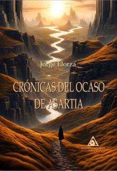 CRONICAS DEL OCASO DE ASARTIA LIBRO I EL DESPERTAR DE JOSHU | Elorza,jorge | 9788412828986 (Ediciones atlantis)