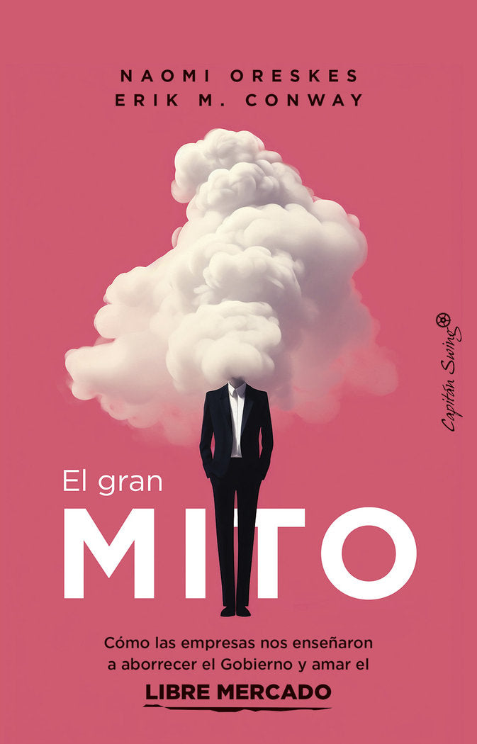 GRAN MITO,EL | CONWAY,ERIK M/ORESKES,NAOMI | CAPITAN SWING | 9788412838886