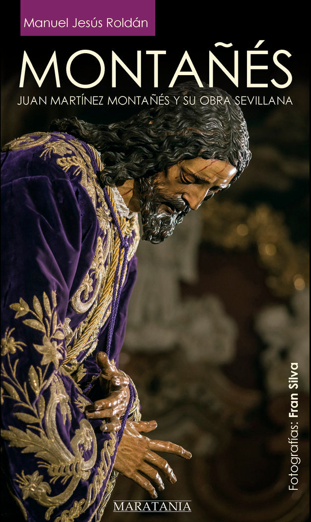 MONTAÑES JUAN MARTINEZ MONTAÑES Y SU OBRA SEVILLANA - 9788412852011