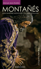 MONTAÑES JUAN MARTINEZ MONTAÑES Y SU OBRA SEVILLANA - 9788412852011