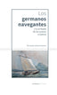 LOS GERMANOS NAVEGANTES Y LA ARRIBADA DE LOS SUEVOS A GALICIA I Alonso Romero, Fernando I Sacauntos I 9788412854466